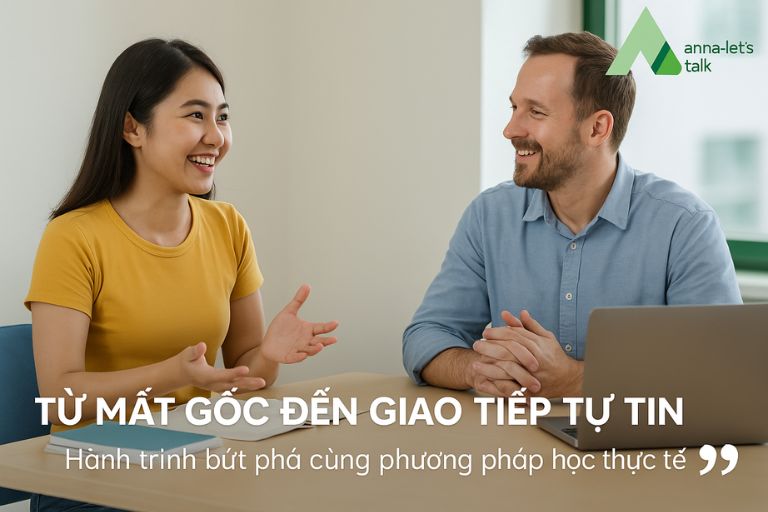 Cựu học viên Anna Let's Talk - bứt phá nhờ phương pháp học thực tế
