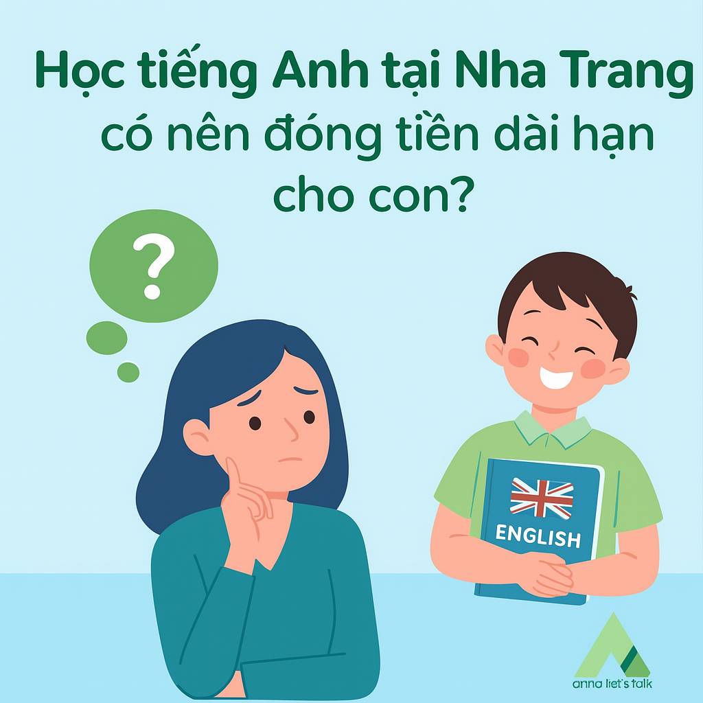 Học tiếng Anh tại Nha Trang có nên đóng tiền dài hạn cho con?