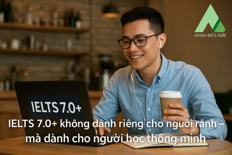 Hướng dẫn tự học IELTS 7.0+ cho người bận rộn
