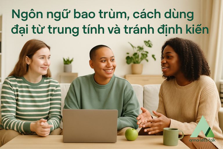 Ngôn ngữ bao trùm, cách dùng đại từ trung tính và tránh định kiến