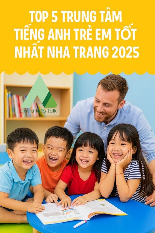 Top 5 trung tâm tiếng Anh trẻ em tốt nhất Nha Trang 2026